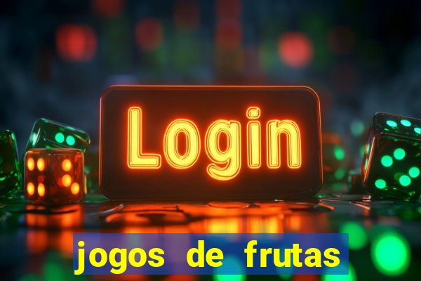 jogos de frutas para ganhar dinheiro