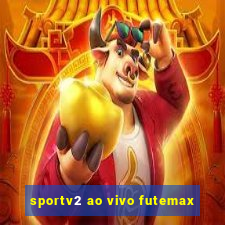 sportv2 ao vivo futemax