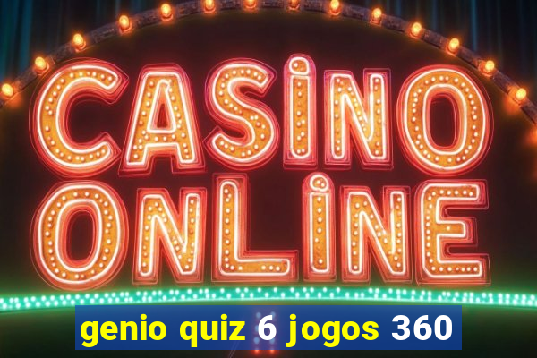 genio quiz 6 jogos 360