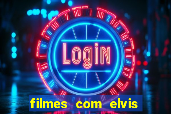 filmes com elvis presley dublado