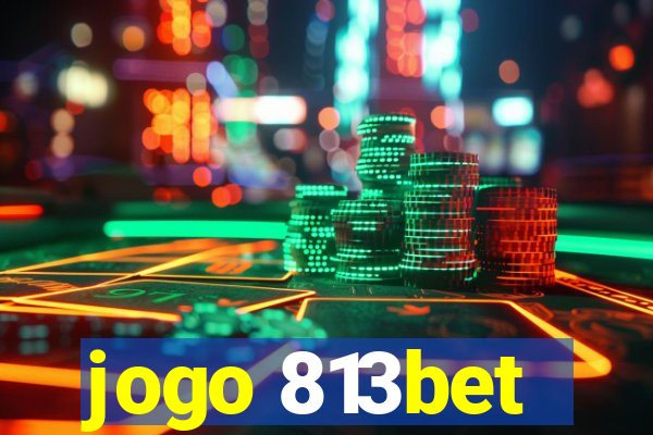 jogo 813bet