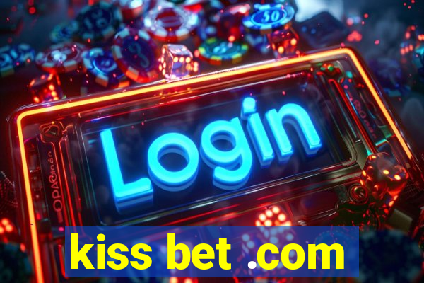 kiss bet .com