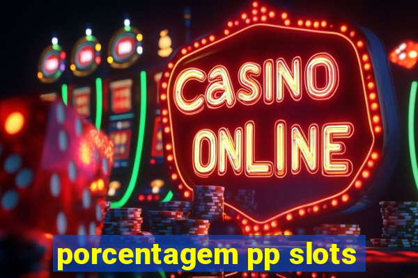 porcentagem pp slots