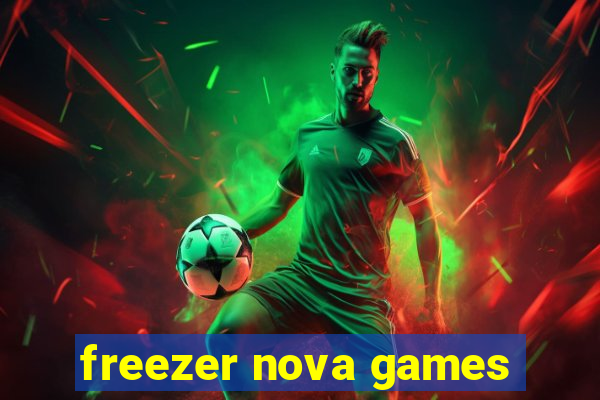 freezer nova games