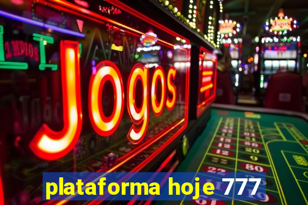 plataforma hoje 777