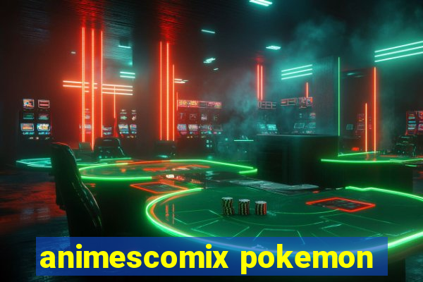 animescomix pokemon