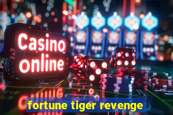 fortune tiger revenge