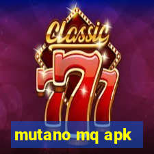 mutano mq apk