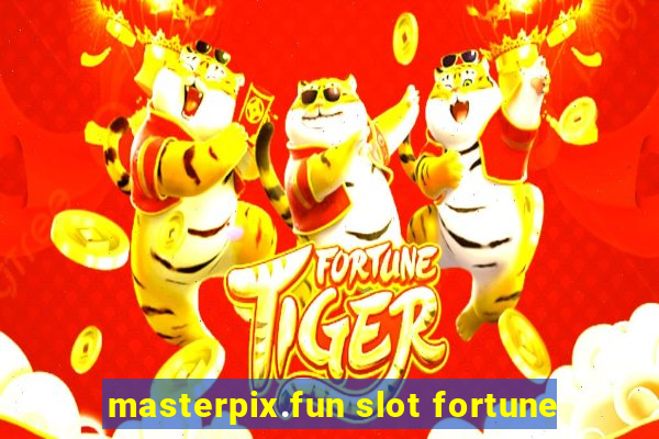 masterpix.fun slot fortune