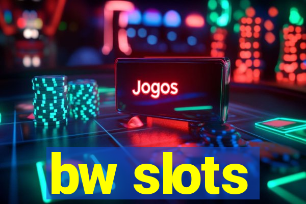 bw slots