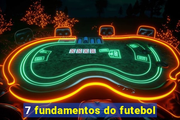 7 fundamentos do futebol