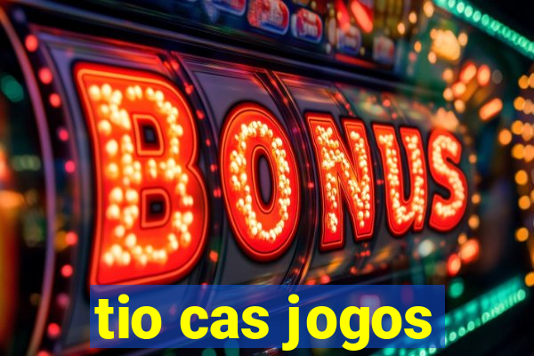 tio cas jogos