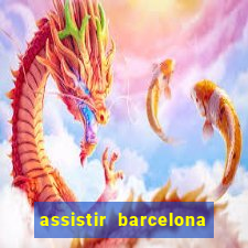 assistir barcelona x granada em hd