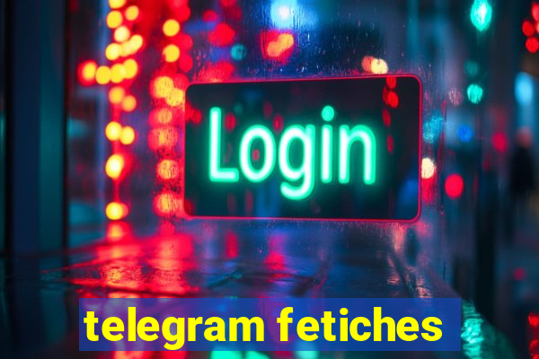 telegram fetiches