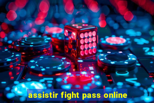 assistir fight pass online