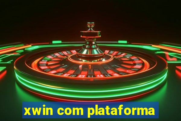 xwin com plataforma