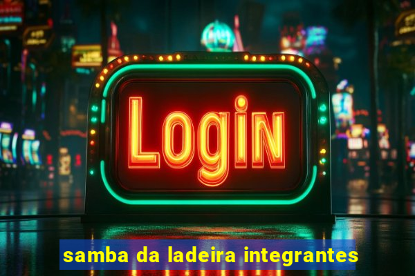 samba da ladeira integrantes