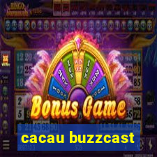 cacau buzzcast