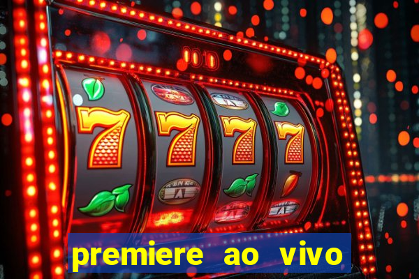 premiere ao vivo em hd