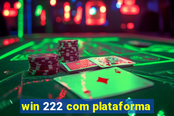 win 222 com plataforma