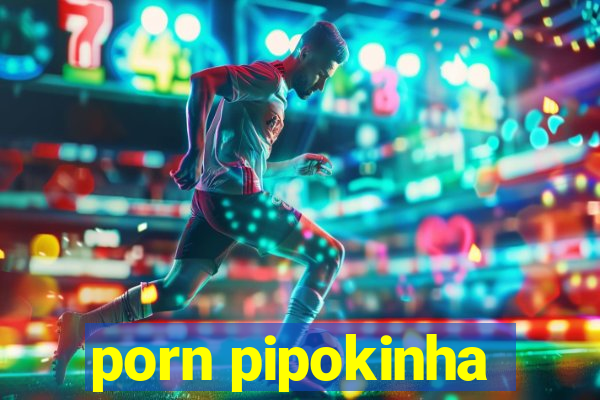 porn pipokinha