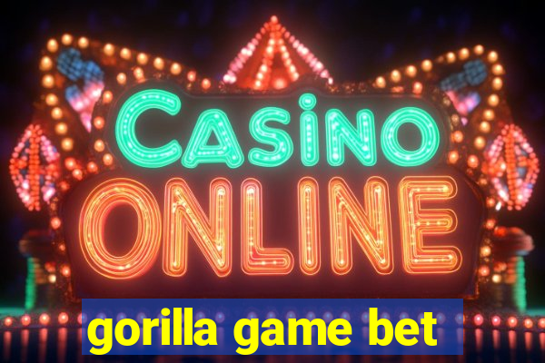 gorilla game bet