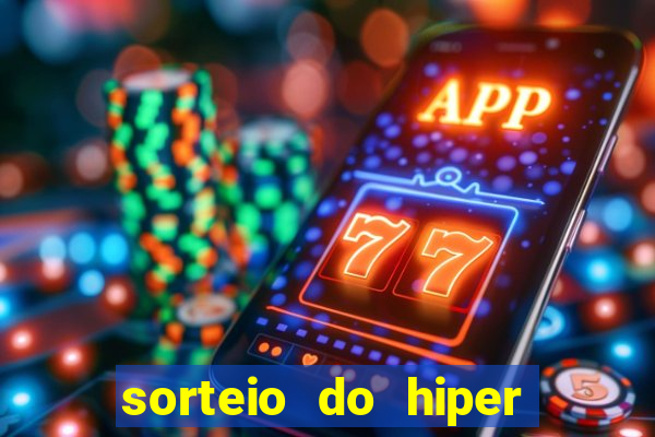 sorteio do hiper cap de hoje ao vivo