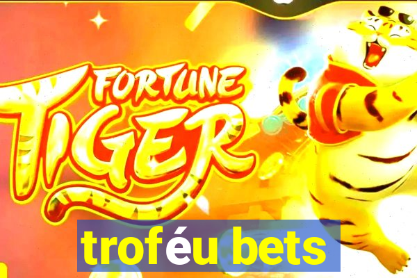 troféu bets