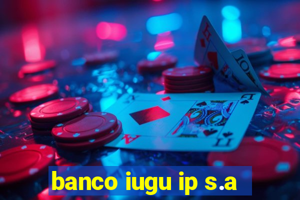 banco iugu ip s.a