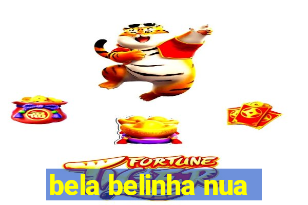 bela belinha nua