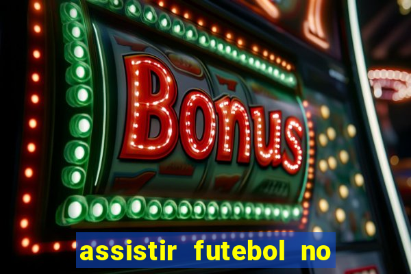 assistir futebol no premiere gratis