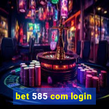 bet 585 com login