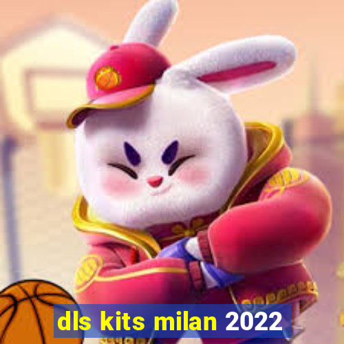 dls kits milan 2022