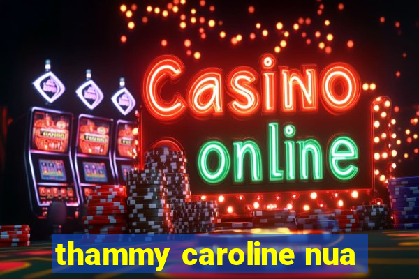 thammy caroline nua