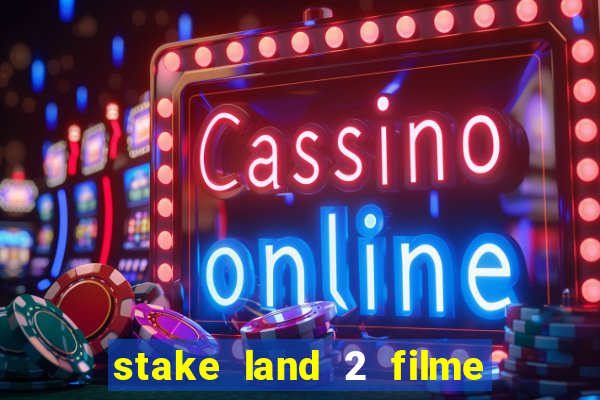 stake land 2 filme completo dublado