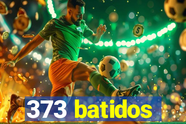 373 batidos