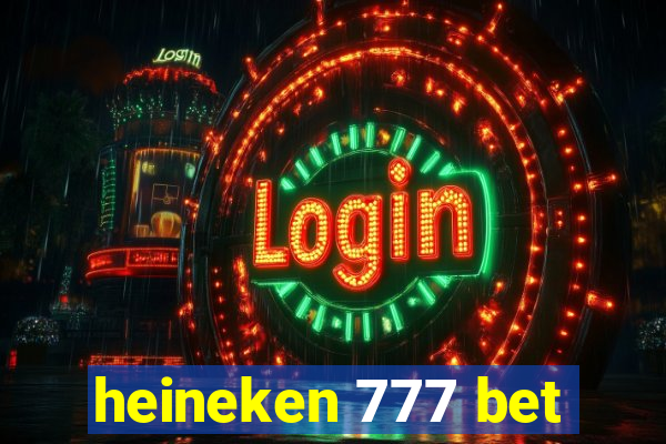 heineken 777 bet