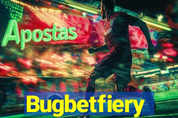 Bugbetfiery