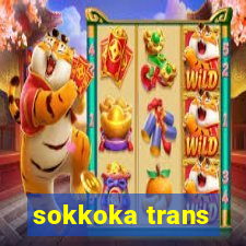 sokkoka trans