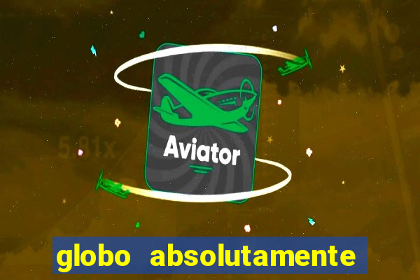 globo absolutamente tudo sobre entretenimento