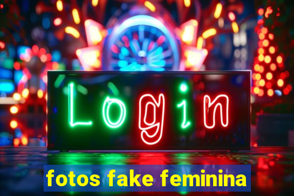 fotos fake feminina