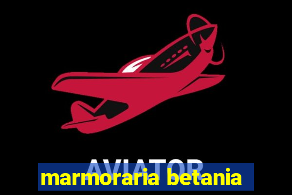 marmoraria betania