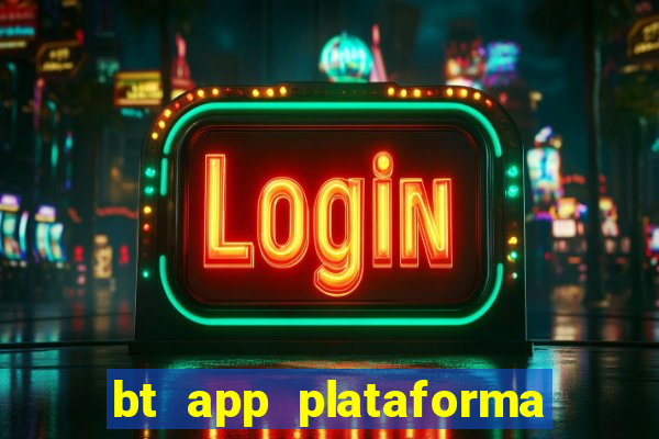 bt app plataforma de jogos