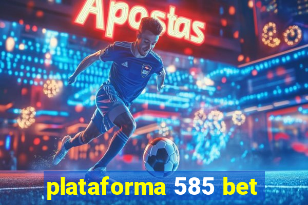 plataforma 585 bet