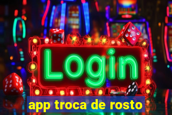 app troca de rosto