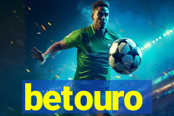 betouro