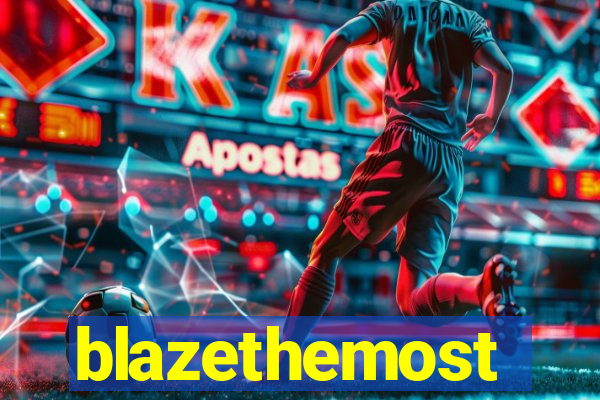 blazethemost