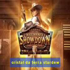 cristal da terra stardew