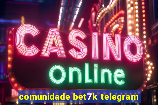 comunidade bet7k telegram