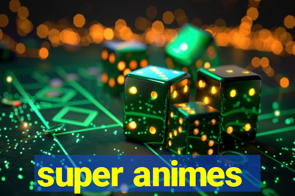 super animes